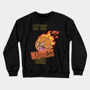 Mad Basketball - Let The Madness Begin Crewneck Sweatshirt